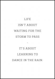 Lagervaror egen produktion Life isn't about waiting for the storm to pass Poster