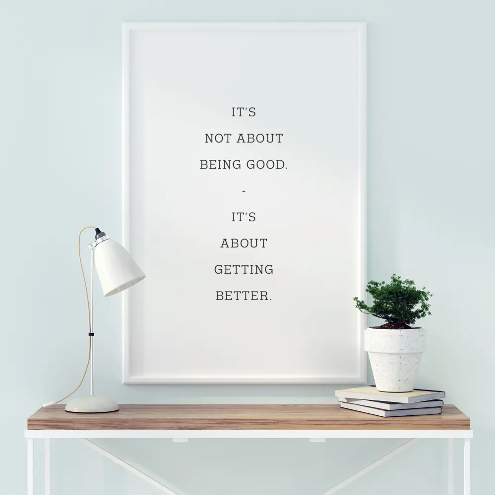 Bildverkstad It's not about being good - it's about getting better Poster