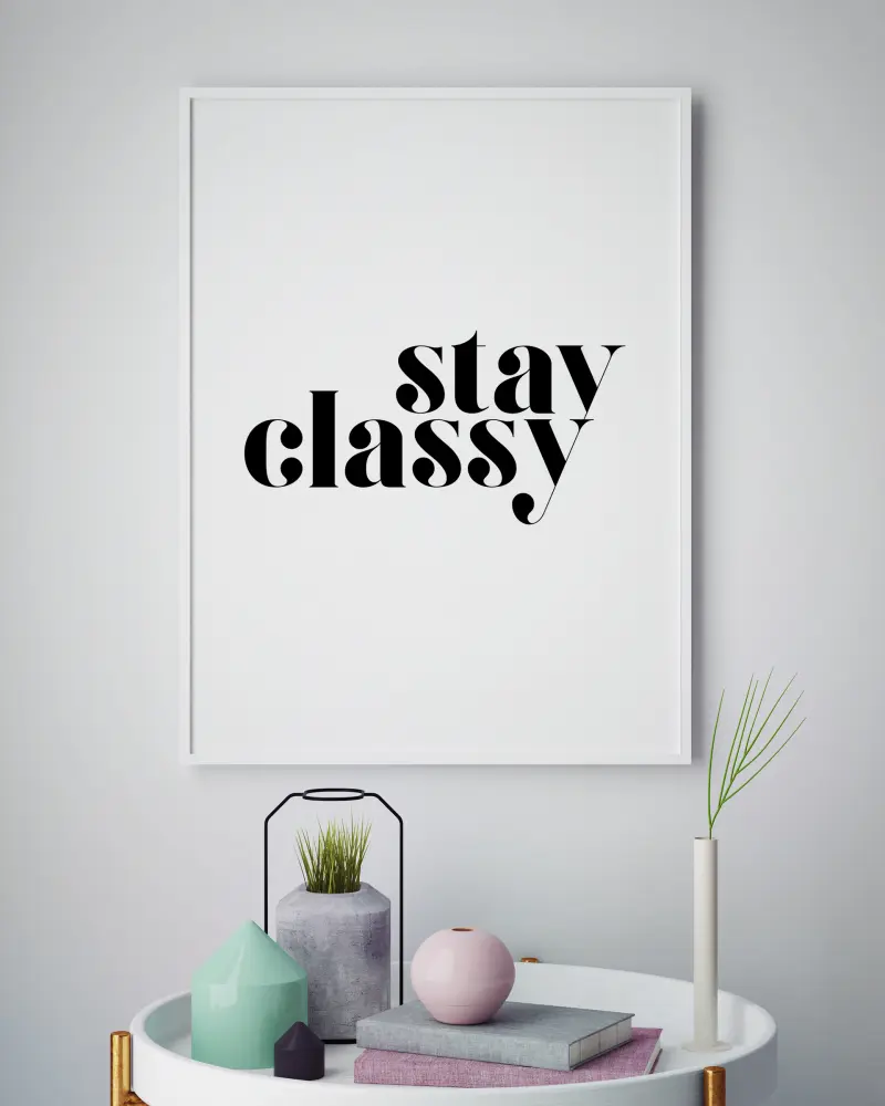 Bildverkstad Stay classy Poster