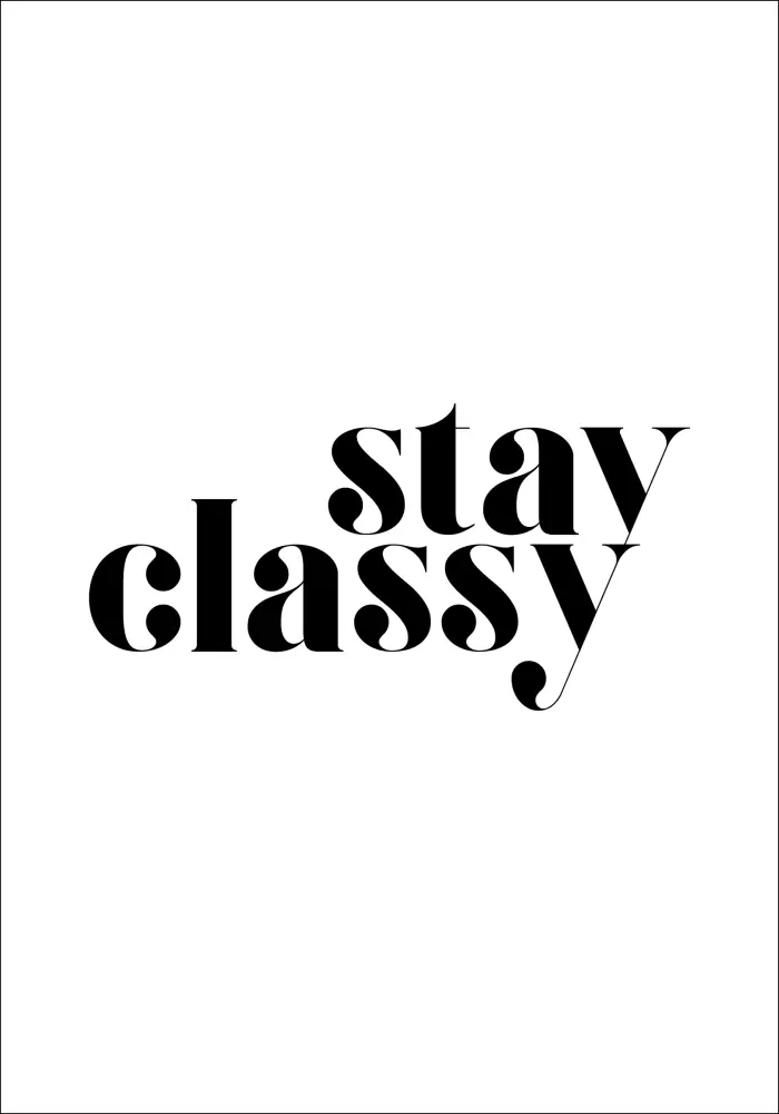 Bildverkstad Stay classy Poster