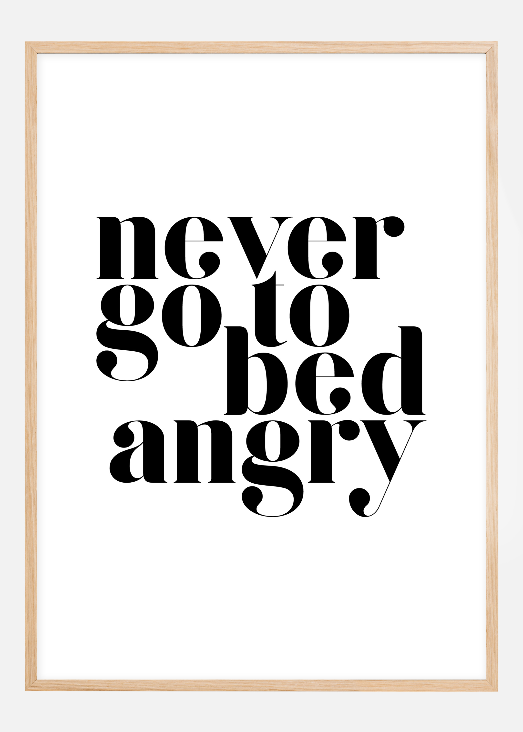 Never go to bed angry Poster (30x40 cm)