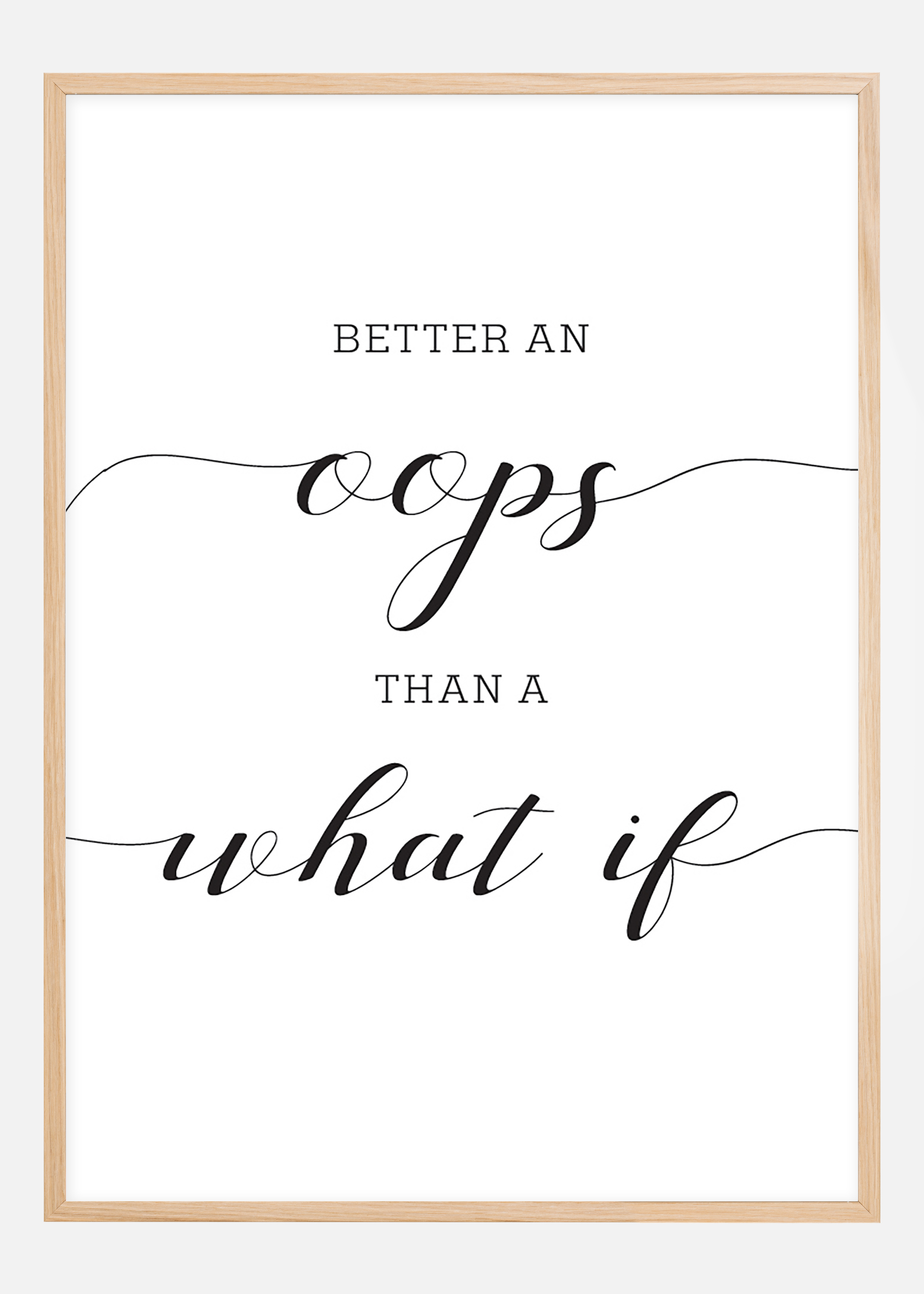 Better an oops than a what if Poster (70x100 cm)